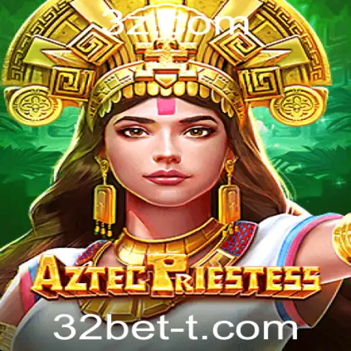 32bet - AztecPriestess: Descubra os Segredos do Jogo Fascinante